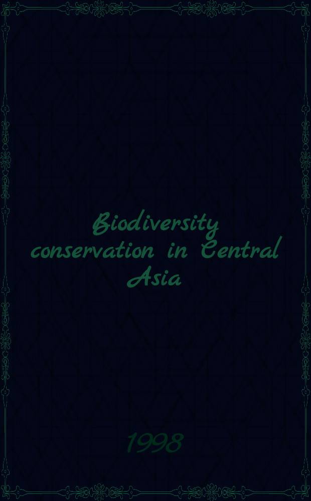 Biodiversity conservation in Central Asia : An analysis of biodiversity a. current threats a. initial investment portfolio