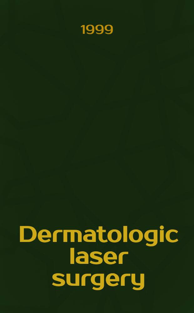 Dermatologic laser surgery = Лазерная хирургия в дерматологиии.