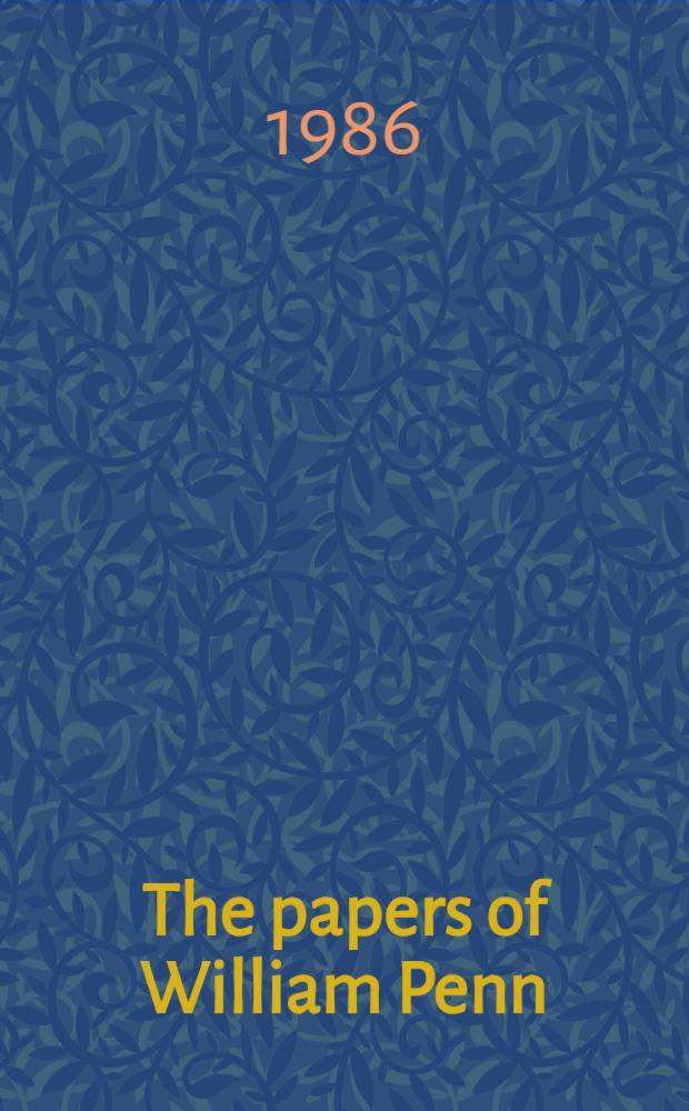The papers of William Penn = Документы У.Пенна, 1685 - 1700.