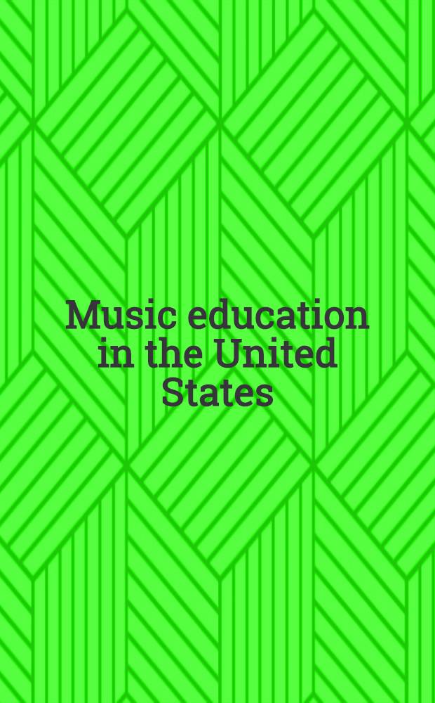 Music education in the United States : Contemporary iss. : Based on proc. of Symp. = Музыкальное образование в Соединенных Штатах.
