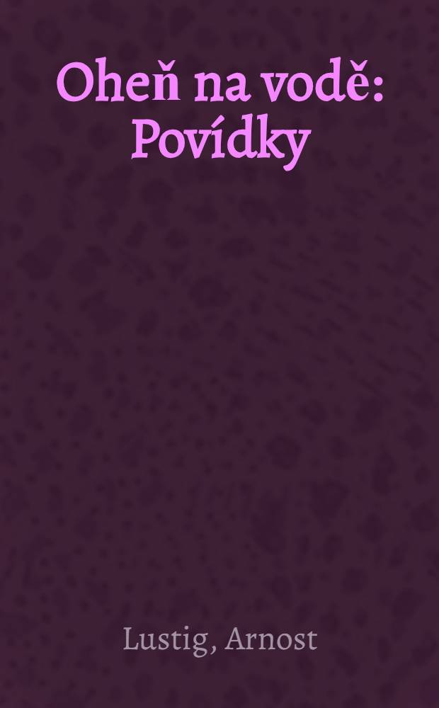 Oheň na vodě : Povídky