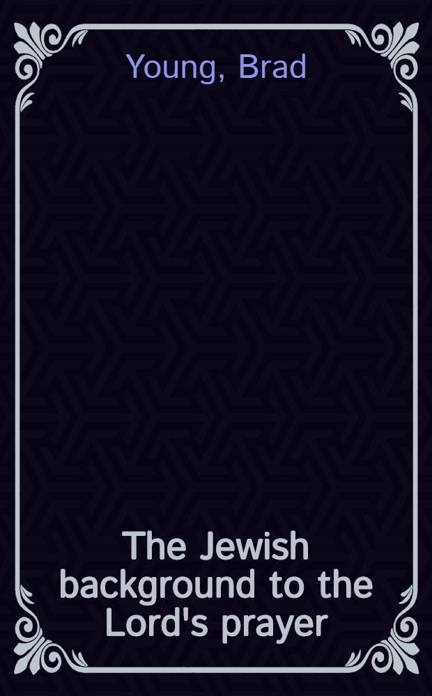 The Jewish background to the Lord's prayer