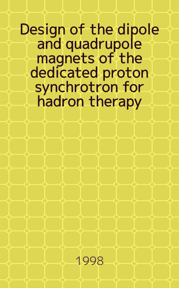 Design of the dipole and quadrupole magnets of the dedicated proton synchrotron for hadron therapy