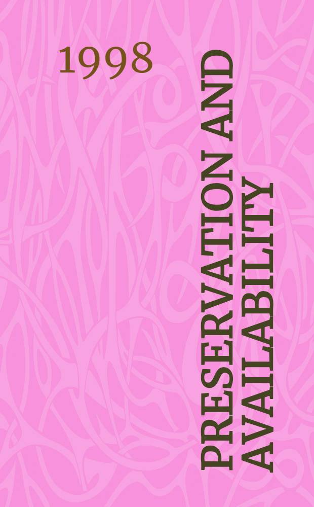 Preservation and availability : Theses of rep. a. communications of the Research a. practical conf., Aug. 10 to 12, 1998