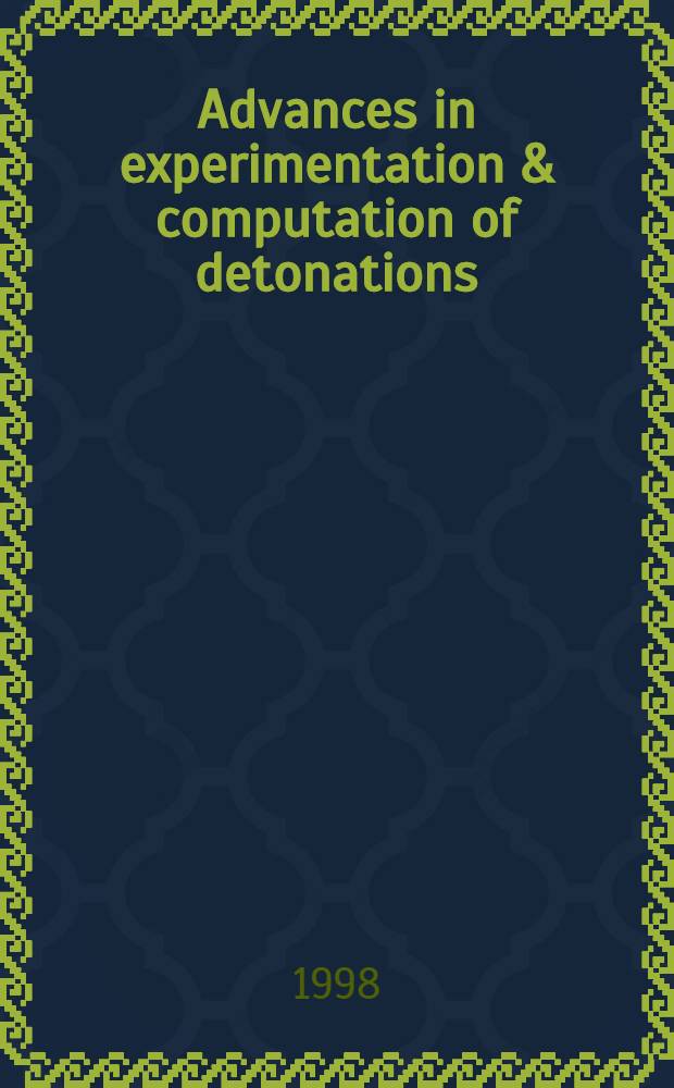 Advances in experimentation & computation of detonations : Book of abstracts submitted to the Intern. colloquium, St. Petersburg, Russia, Sept. 14-17, 1998