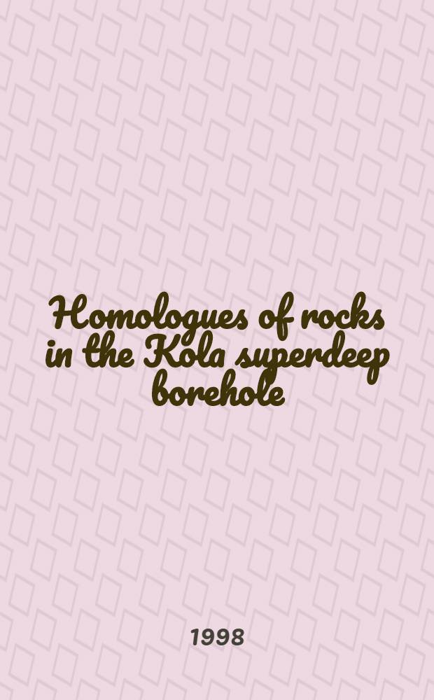 Homologues of rocks in the Kola superdeep borehole (KSDB) and on the surface : Proc. of the Workshop held in Apatity, 13-14 May, 1998
