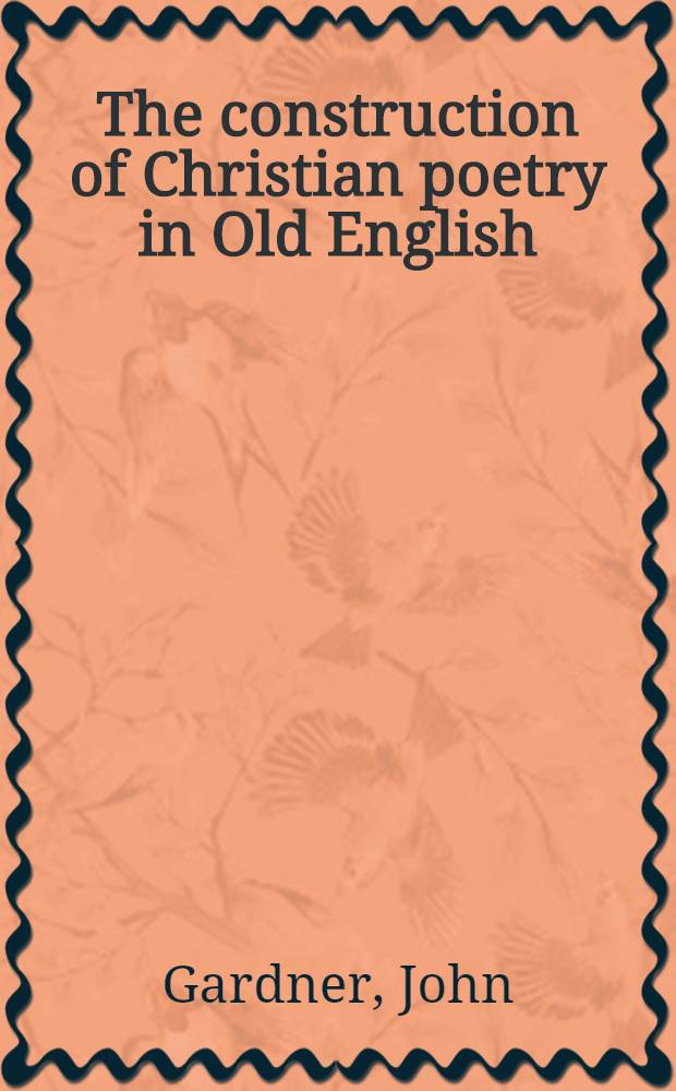 The construction of Christian poetry in Old English = Толкование христианской поэзии в старой Англии.