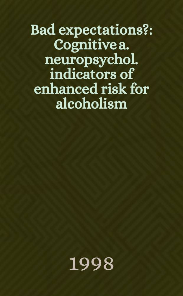 Bad expectations? : Cognitive a. neuropsychol. indicators of enhanced risk for alcoholism : Acad. proefschr = Плохие перспективы?. Когнитивные и нейропсихологические индикаторы повышенного риска алкоголизма.