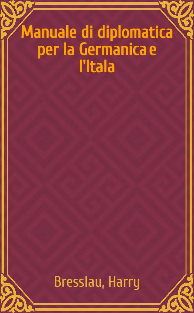 Manuale di diplomatica per la Germanica e l'Itala = Дипломатия Германии и Италии: документы и материалы.