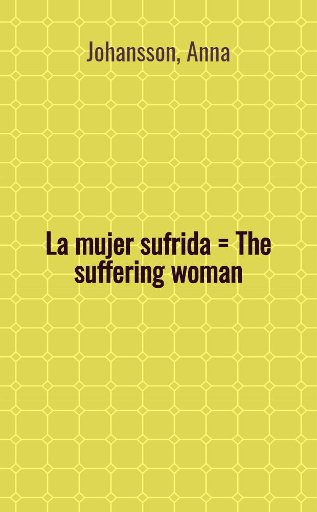 La mujer sufrida = The suffering woman : Narratives on femininity among women in the Nicaraguan barrio : Diss.