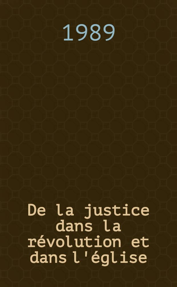De la justice dans la révolution et dans l'église = Справедливость в революции и церкви.