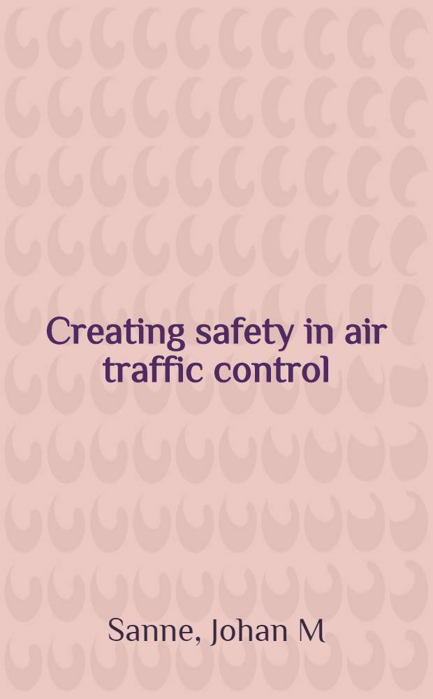 Creating safety in air traffic control = Обеспечение безопасности в управлении воздушным движением
