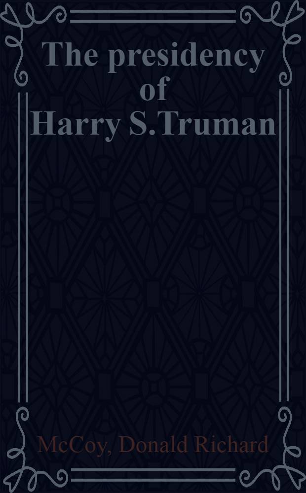 The presidency of Harry S.Truman = Президентство Г.Трумэна.