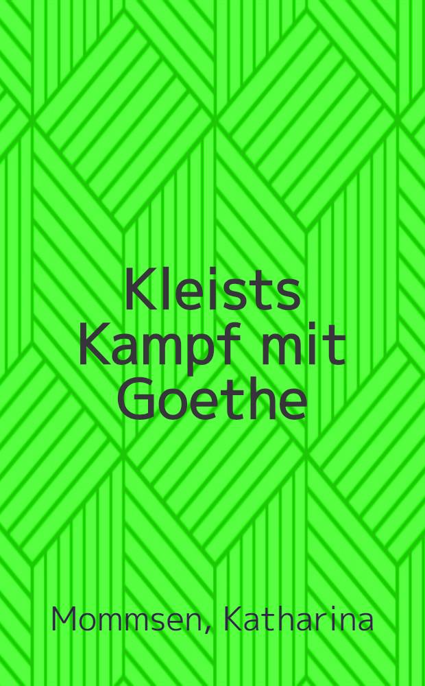 Kleists Kampf mit Goethe = Борьба Клейста с Гете.