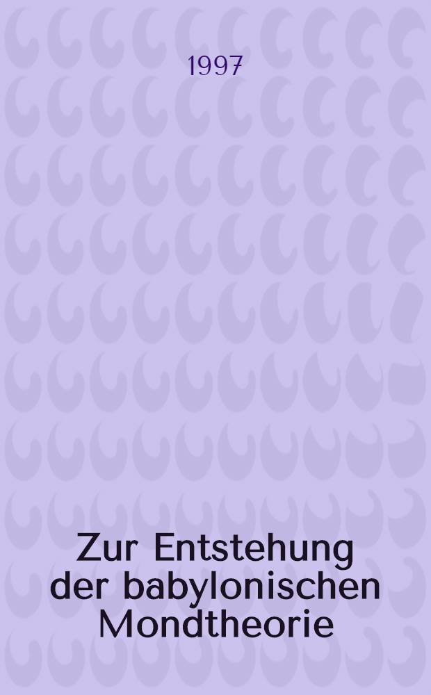 Zur Entstehung der babylonischen Mondtheorie : Beobachtung u. theoretische Berechnung von Mondphasen = О возникновении вавилонской теории Луны.