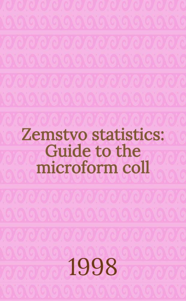 Zemstvo statistics : Guide to the microform coll