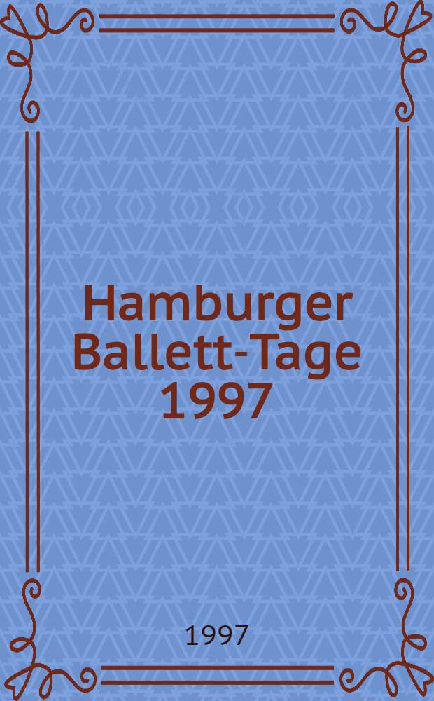 23. Hamburger Ballett-Tage 1997 : Programmbuch = Гамбургский балет.