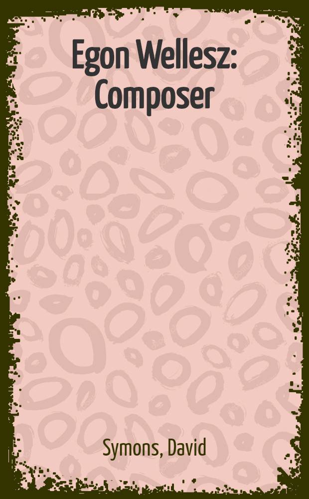 Egon Wellesz : Composer