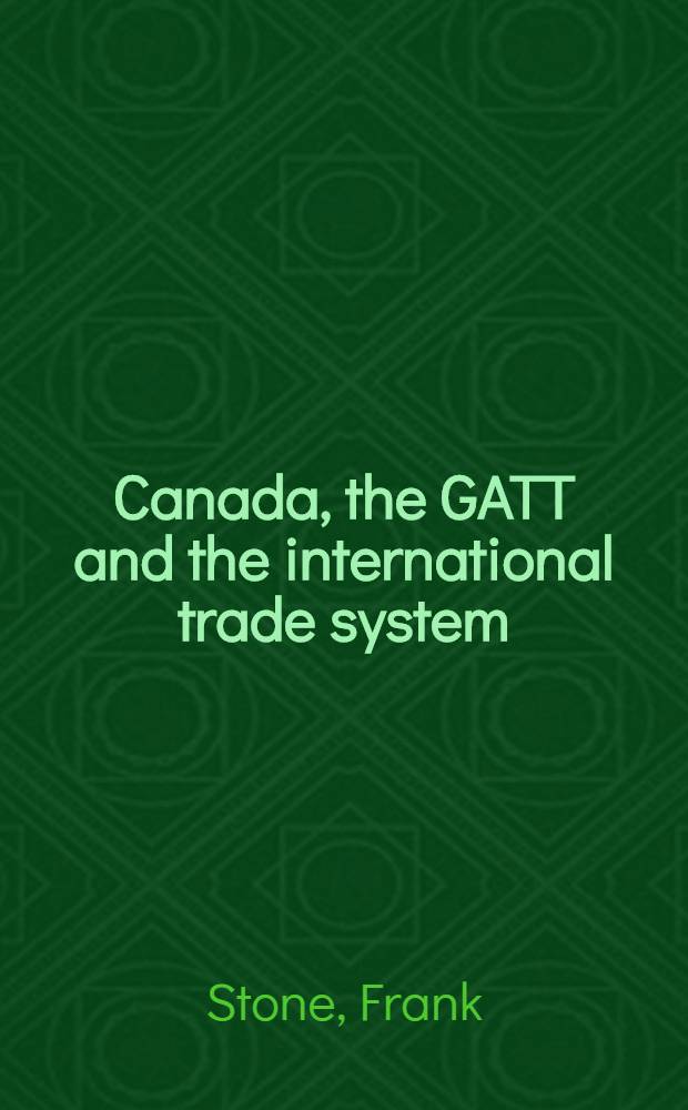 Canada, the GATT and the international trade system = Канада, GATT и международная система торговли.