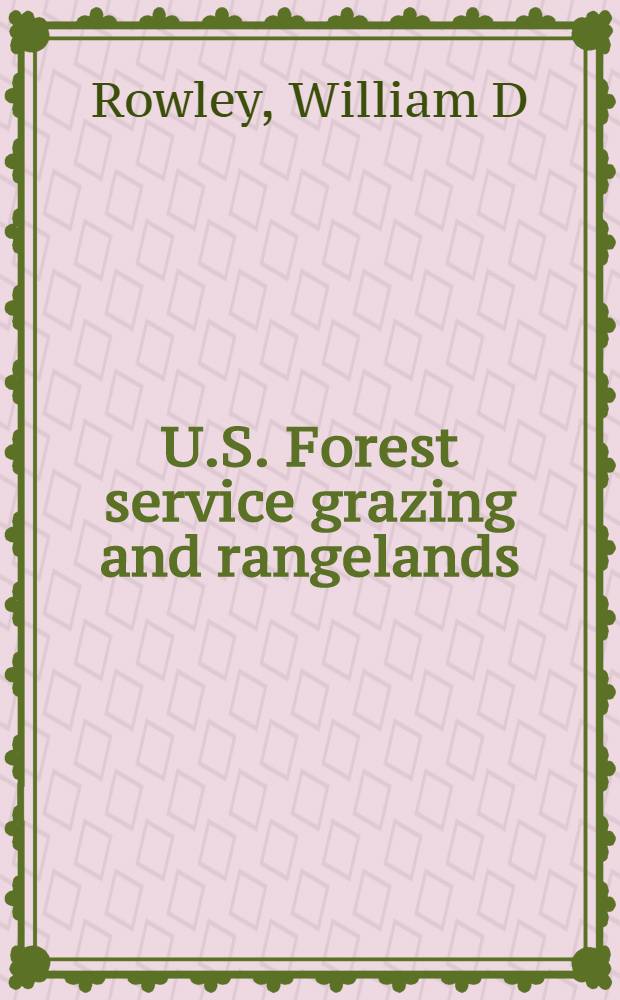 U.S. Forest service grazing and rangelands : A history = Пастбища лесного хозяйства.