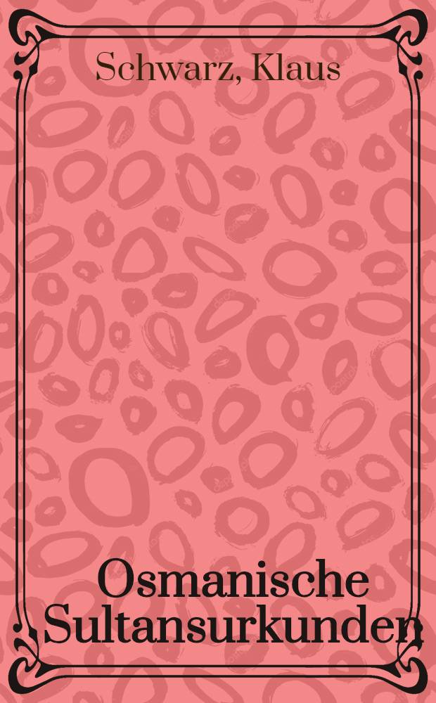 Osmanische Sultansurkunden : Untersuchungen zur Einstellung u. Besoldung osmanischer Milit&auml;rs in der Zeit Murāds III = Известия об османских султанах.