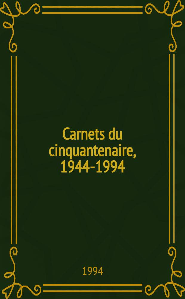 Carnets du cinquantenaire, 1944-1994 = Записные книжки пятидесятилетия.