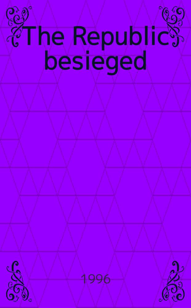 The Republic besieged : Civil war in Spain, 1936-1939 = Гражданская война в Испании, 1936-1939.