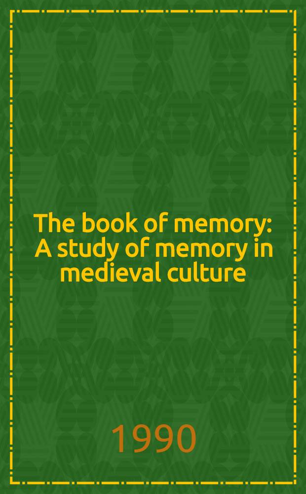 The book of memory : A study of memory in medieval culture