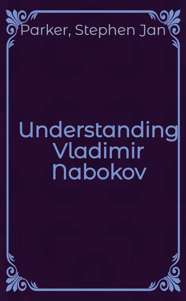 Understanding Vladimir Nabokov = Владимир Набоков.
