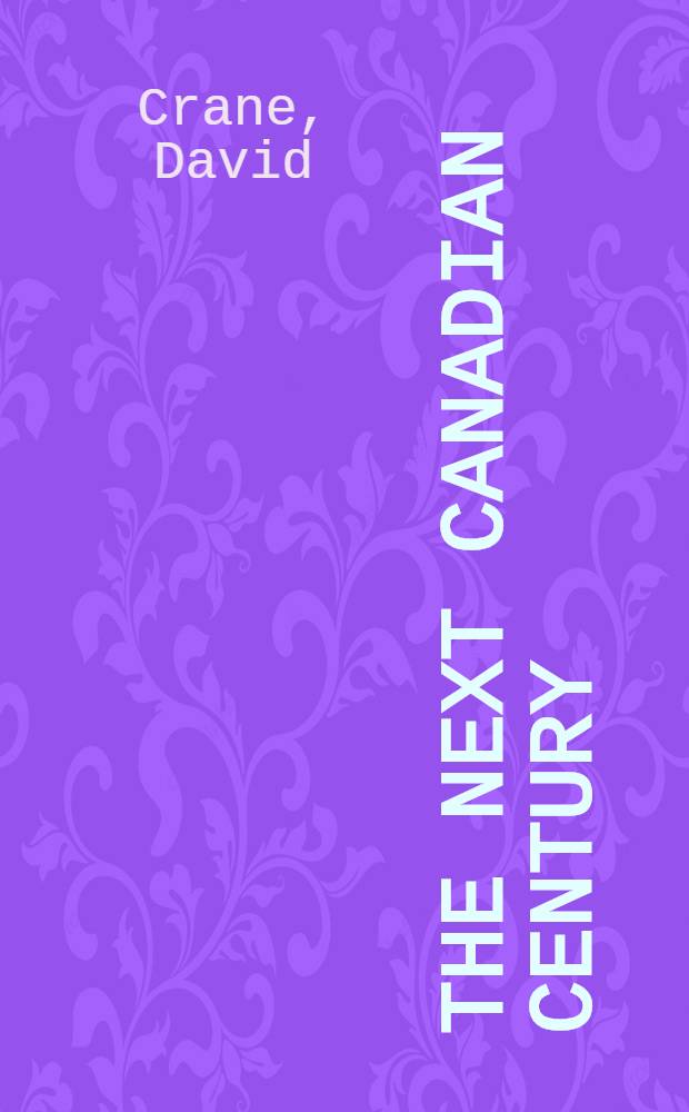The next Canadian century : Building a competitive economy = Следующее канадское столетие.