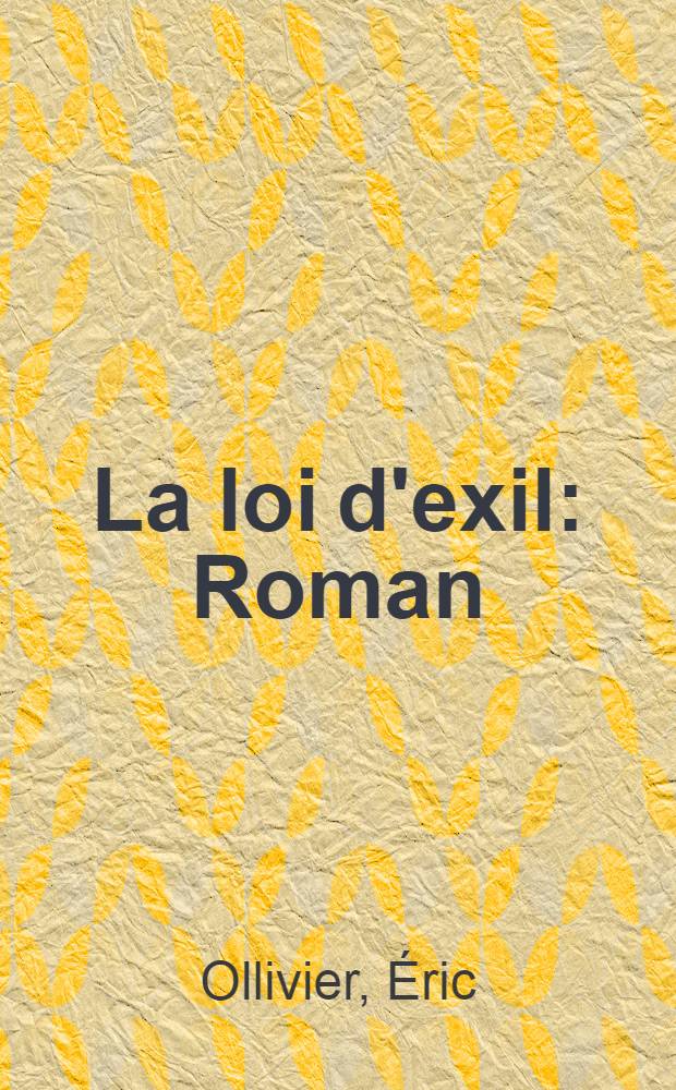 La loi d'exil : Roman