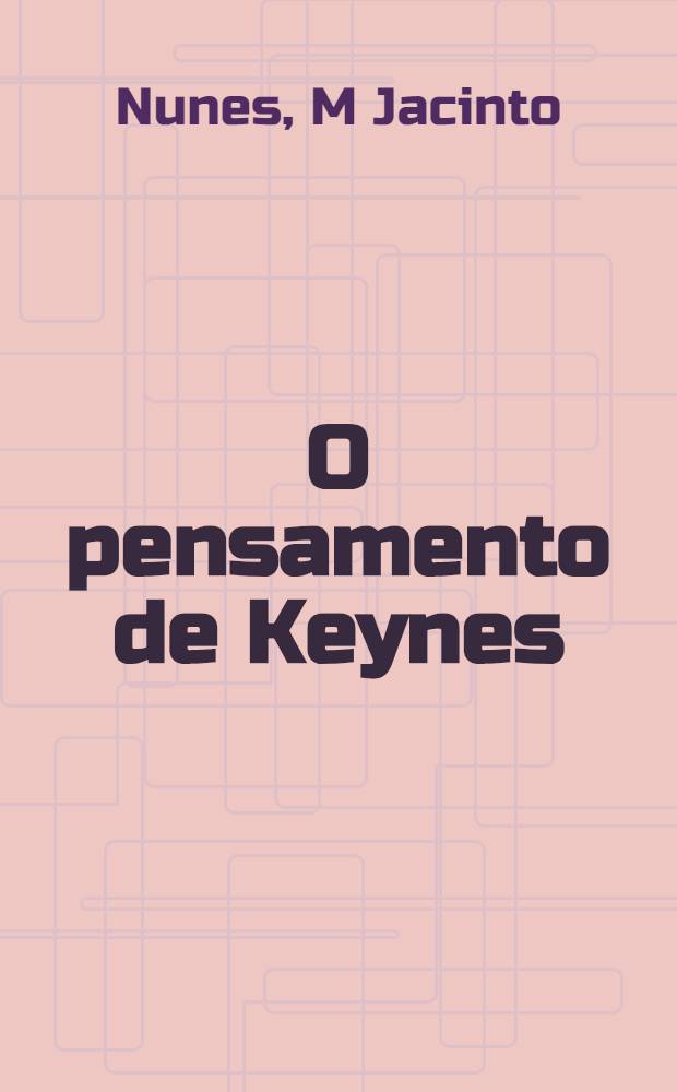 O pensamento de Keynes : Aspectos epistemológicos e metodológicos = Учение Кейнса.