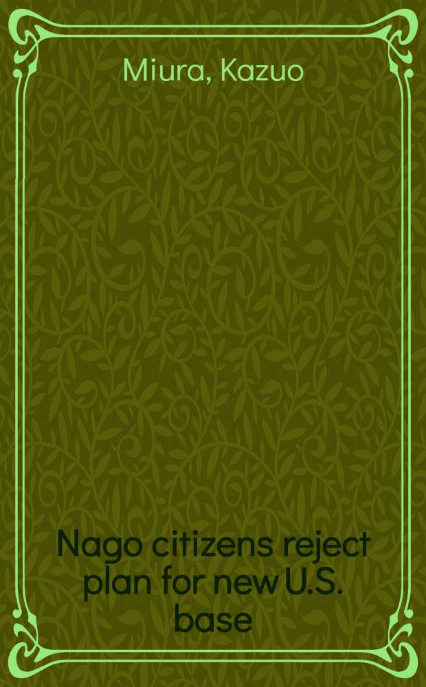 Nago citizens reject plan for new U.S. base : Referendum shocks Japan - U.S. military alliance