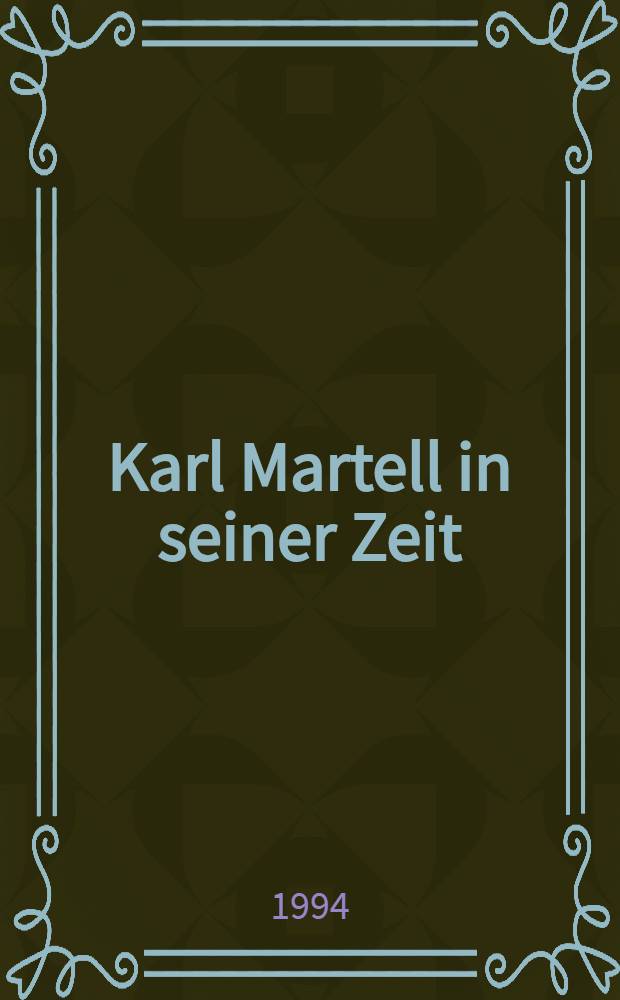 Karl Martell in seiner Zeit = Карл Мартелл и его время.