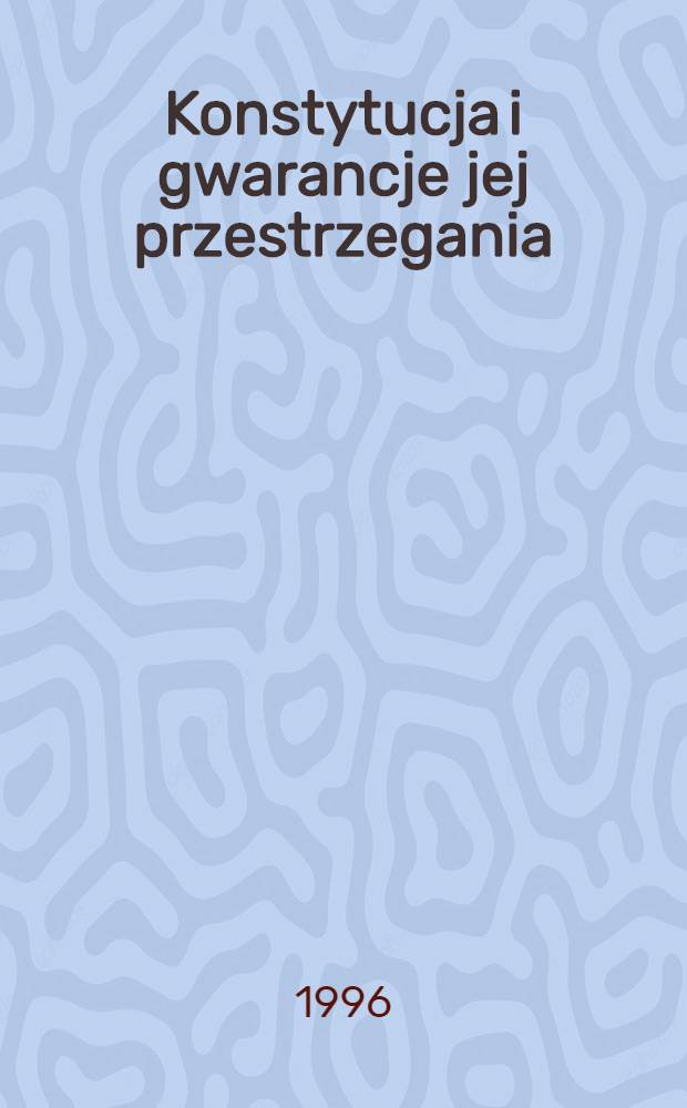 Konstytucja i gwarancje jej przestrzegania : Księga pamiątkowa kuczci prof. Janiny Zakrzewskiej = Конституция и гарантии ее соблюдения.