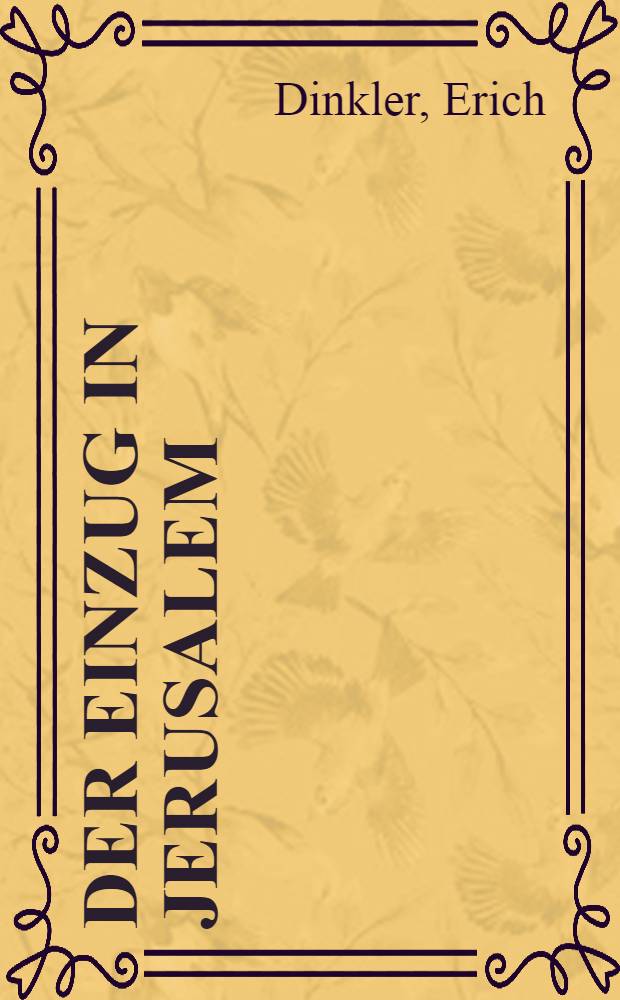 Der Einzug in Jerusalem : Ikonographische Unters. im Anschlu&beta; an ein bisher unbekanntes Sarkophagfragment