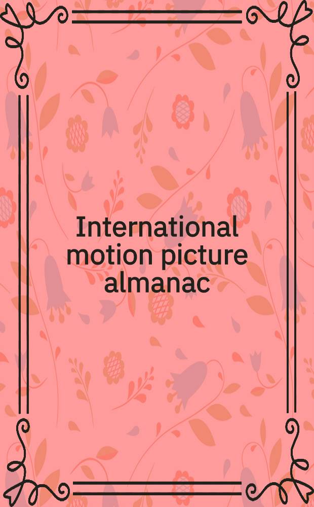 ...International motion picture almanac = Интернациональный кинематографический альманах..