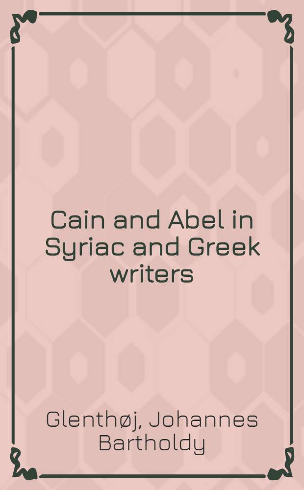 Cain and Abel in Syriac and Greek writers (4th-6th centuries)
