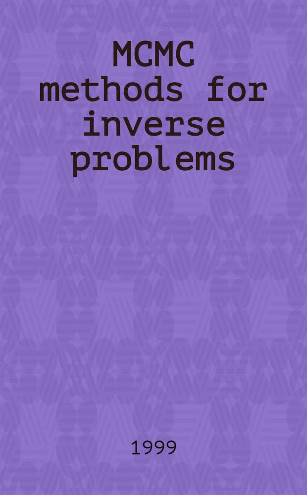 MCMC methods for inverse problems : Diss = Методы Монте-Карло марковских цепей для обратных задач.