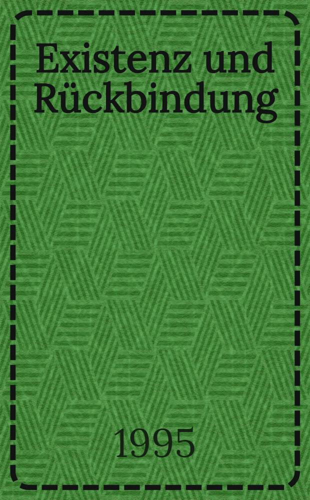 Existenz und R&uuml;ckbindung : Zum religi&ouml;sen Werk von Hans Fronius : Anl&auml;&beta;lich der Ausst. in der o&ouml;. Landesgalerie vom 6.12.1995 bis 28.1.1996"