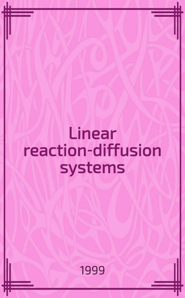 Linear reaction-diffusion systems = Линейные системы с реакцией диффузии.