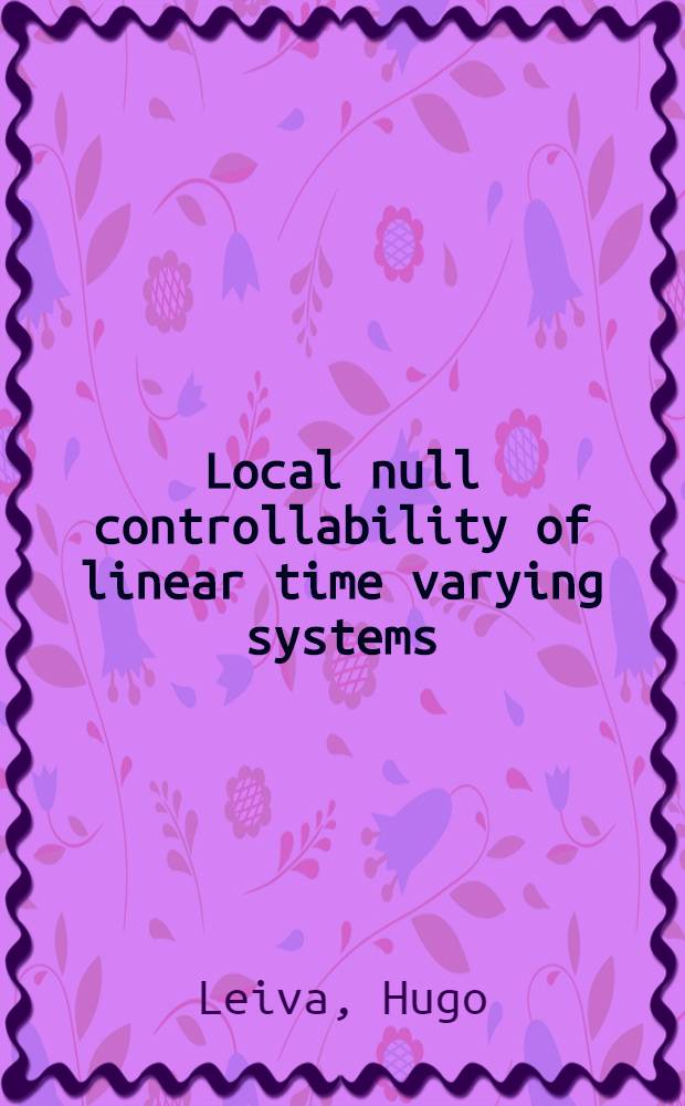 Local null controllability of linear time varying systems = Локальная нулевая управляемостьсистем с линейным изменением времени.
