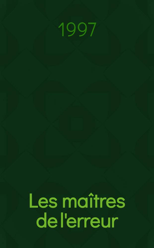 Les maîtres de l'erreur : Mesure et probabilité au XIX-e s = Владыка ошибок.