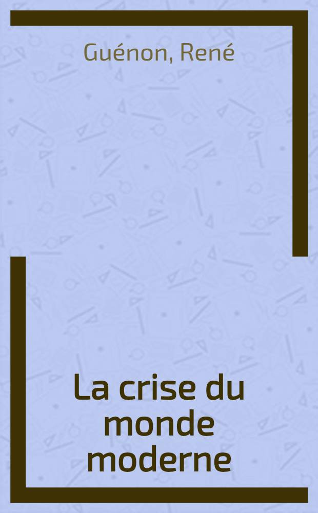 La crise du monde moderne