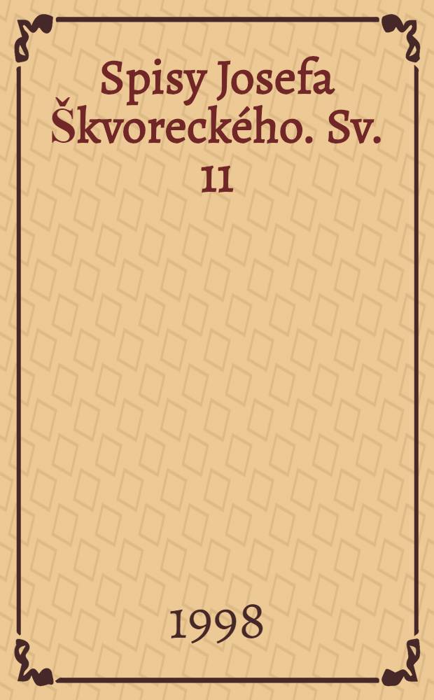 Spisy Josefa &Scaron;kvoreck&eacute;ho. Sv. 11 : Nevysvětliteln&yacute; př&iacute;běh, aneb Vypr&aacute;věn&iacute; Questa Firma Sicula