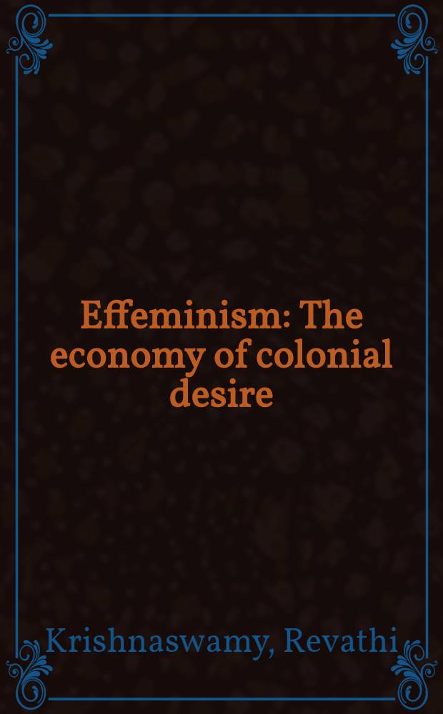 Effeminism : The economy of colonial desire = Эффеменизм - экономика колониализма.