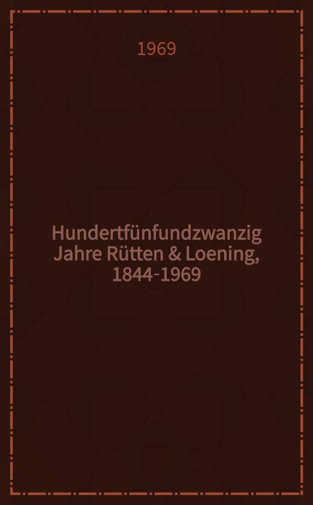 Hundertfünfundzwanzig Jahre Rütten & Loening, 1844-1969 : Ein Almanach = 125 лет Берлинскому издательскому дому.