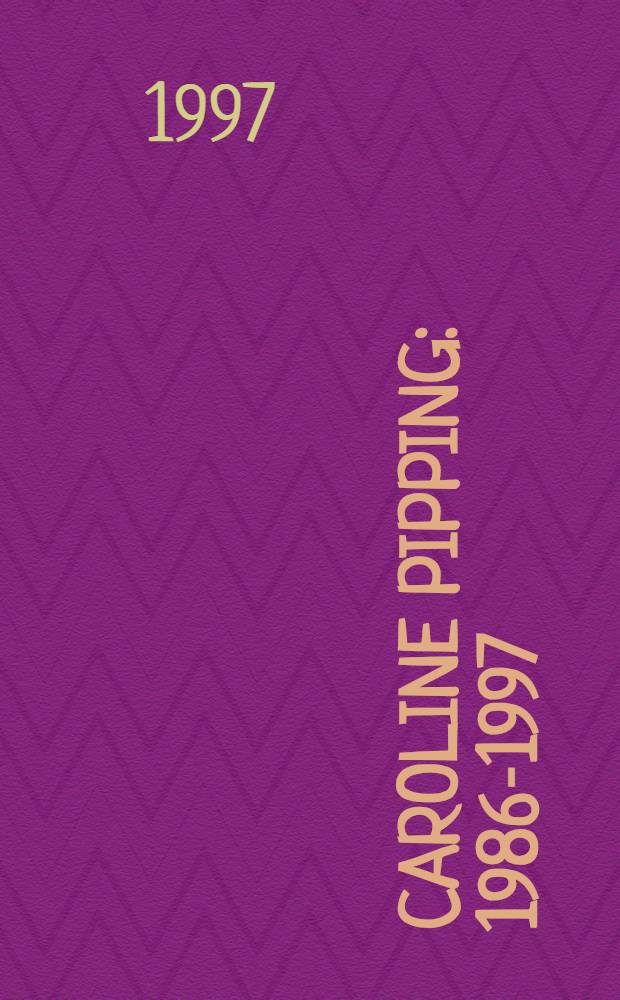 Caroline Pipping : 1986-1997 : Exhibition of works : Amos Anderson 16.5-17.8. 1997