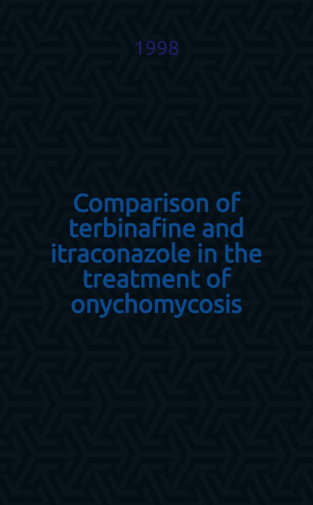 Comparison of terbinafine and itraconazole in the treatment of onychomycosis = Сравнение тербинафина и итраконазола при лечении онихомикоза.