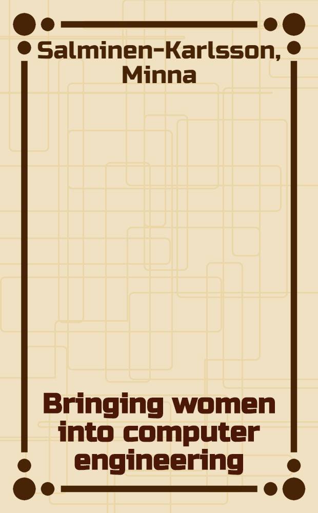 Bringing women into computer engineering : Curriculum reform process at two inst. of technology : Akad. avh.
